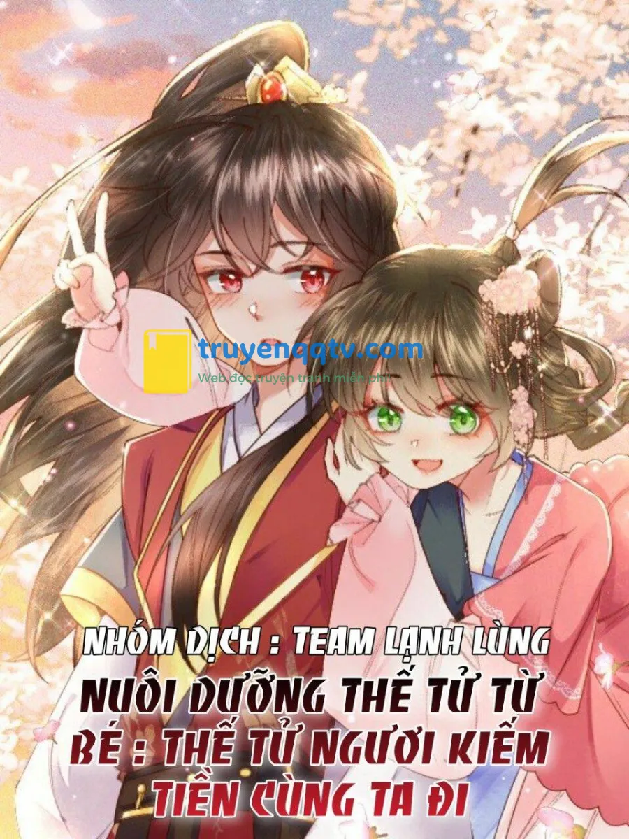 nuôi dưỡng thế tử từ bé : thế tử ngươi kiếm tiền cùng ta đi chapter 1 - Next chapter 2