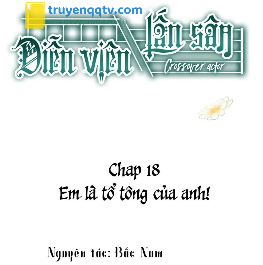 Diễn Viên Lấn Sân (END) Chapter 18 - Next Chapter 19