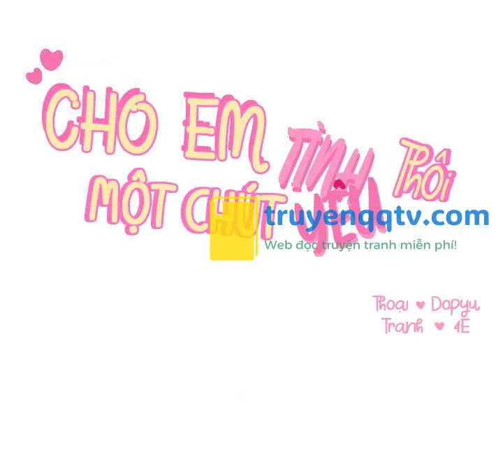 CHO EM MỘT CHÚT TÌNH YÊU THÔI Chapter 15 - Next Chapter 16