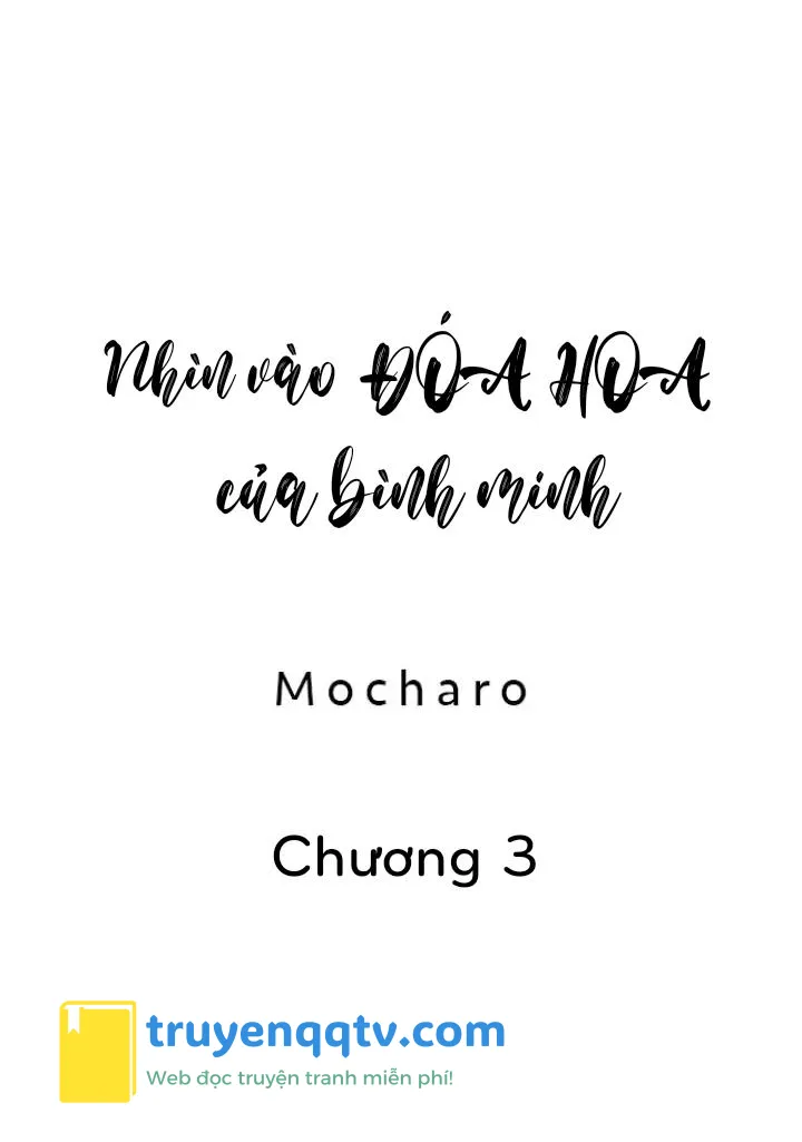 Nhìn vào đóa hoa của bình minh Chapter 3 - Next Chapter 4