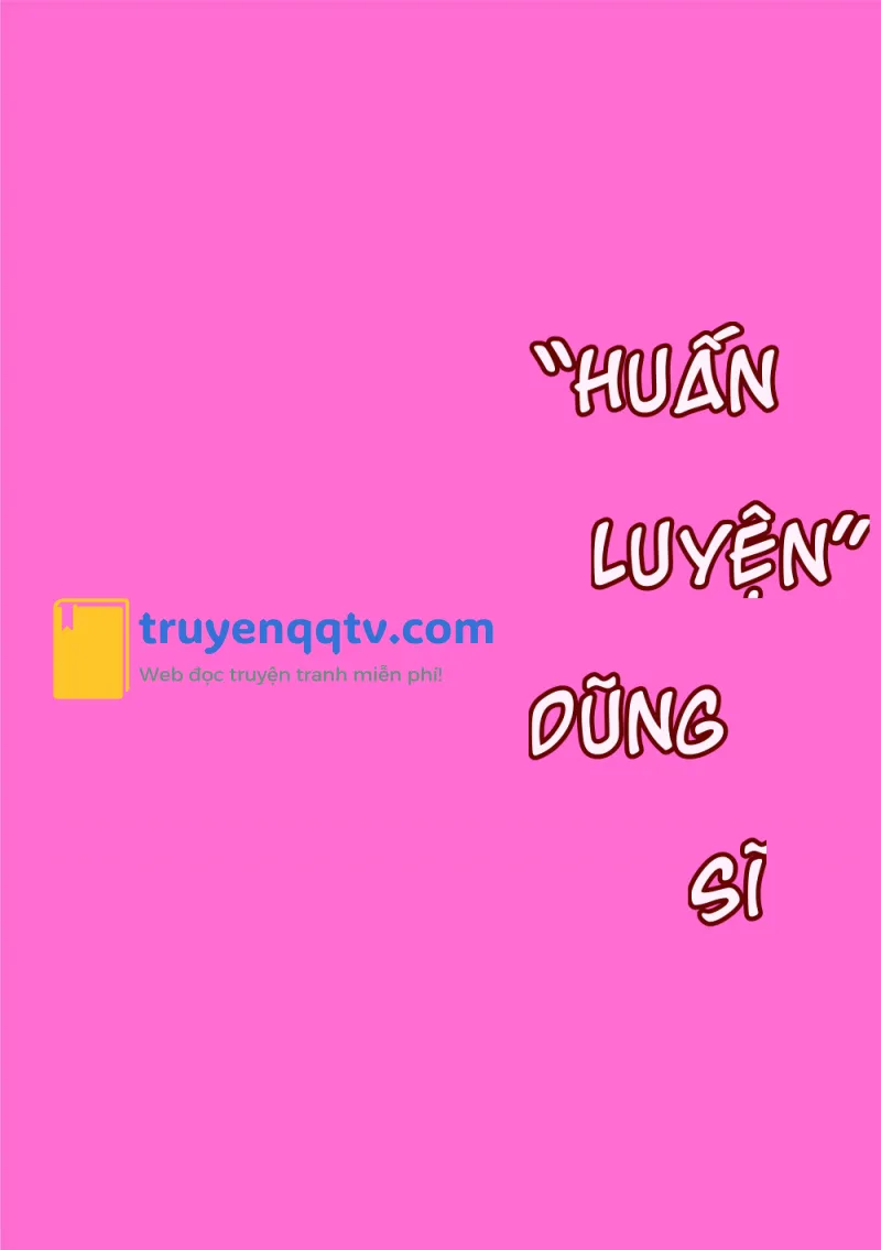 Huấn Luyện Dũng Sĩ Chapter 3 - Next Chapter 4