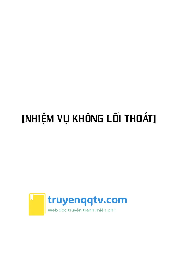 NHIỆM VỤ KHÔNG LỐI THOÁT Chapter 5 - Next Chapter 6