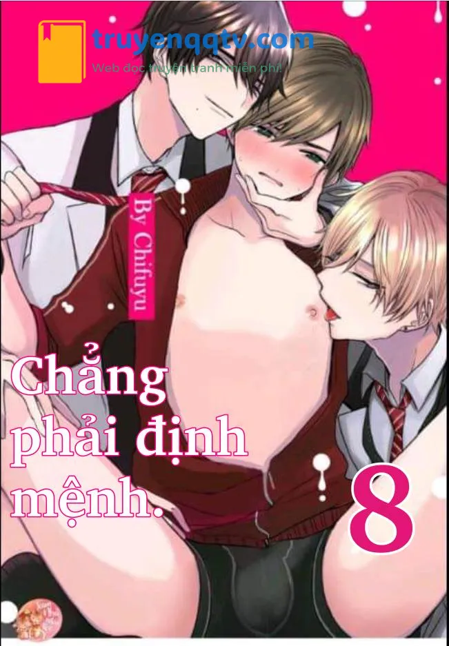 Chẳng Phải Định Mệnh Chapter 8 - Next Chapter 9