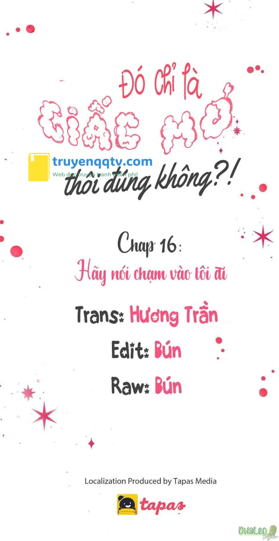 Chỉ Là Giấc Mơ Thôi Phải Không? Chapter 16 - Next Chapter 17