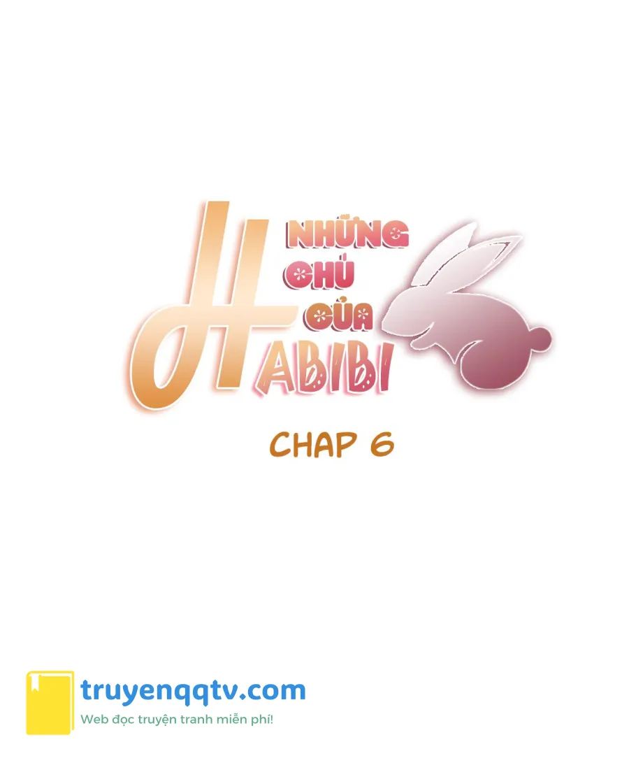 NHỮNG CHÚ THỎ CỦA HABIBI Chapter 6 - Next Chapter 7