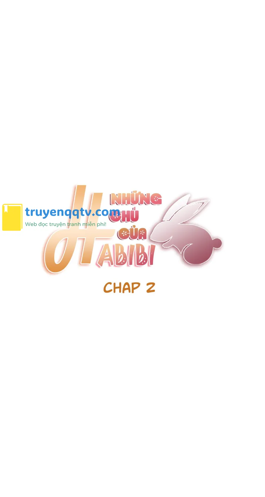 NHỮNG CHÚ THỎ CỦA HABIBI Chapter 2 - Next Chapter 3