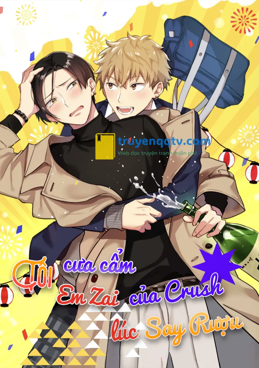 Tôi cưa cẩm em zai của crush lúc say rượu Chapter 1 - Next Chapter 2