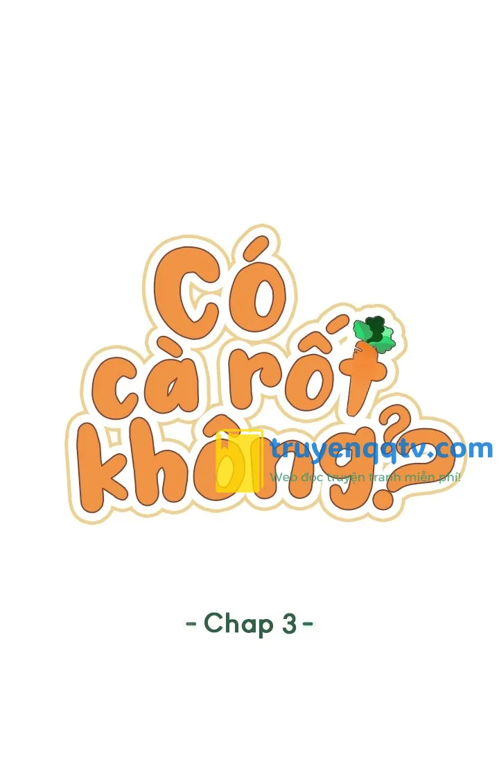 Có cà rốt không ? Chapter 3 - Next Chapter 4