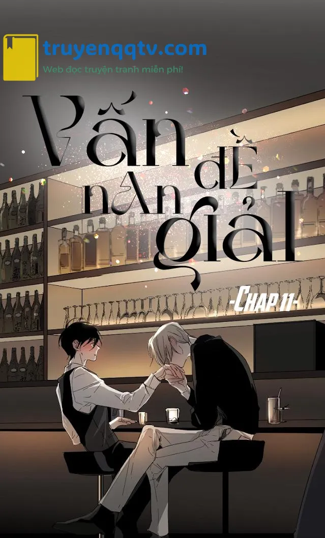 Vấn Đề Nan Giải Chapter 11 - Next Chapter 12